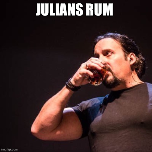 JULIANS RUM | made w/ Imgflip meme maker