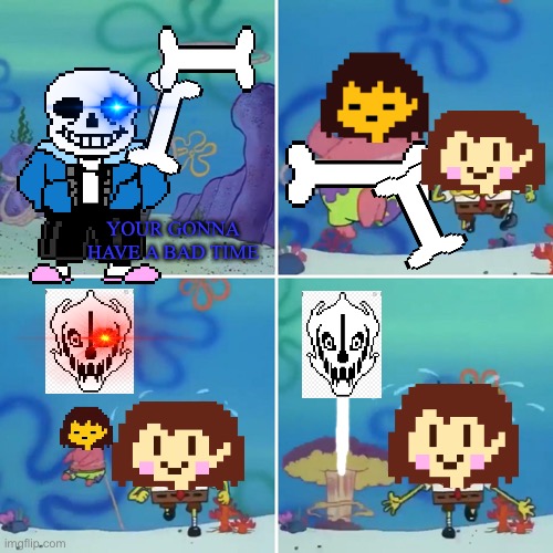 sans belike | YOUR GONNA HAVE A BAD TIME | image tagged in sandy lasso | made w/ Imgflip meme maker