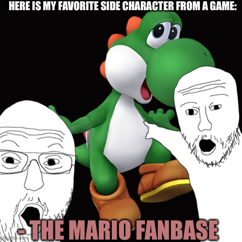 More soyjacks being me. | HERE IS MY FAVORITE SIDE CHARACTER FROM A GAME:; - THE MARIO FANBASE | image tagged in soyjack,pointing,soyjak | made w/ Imgflip meme maker