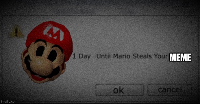 1 day Until Mario Steals Your Liver | MEME | image tagged in 1 day until mario steals your liver | made w/ Imgflip meme maker