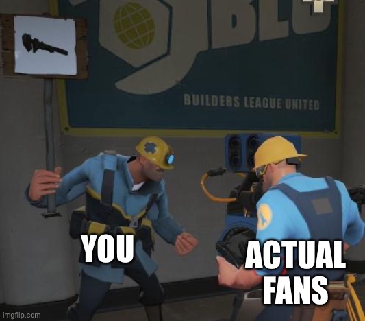 Engineer and special needs engineer | ACTUAL FANS YOU | image tagged in engineer and special needs engineer | made w/ Imgflip meme maker