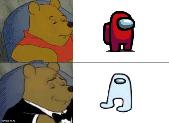 amogus comparison | image tagged in memes,tuxedo winnie the pooh,amogus | made w/ Imgflip meme maker