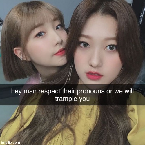 You heard them! | image tagged in lgbtq,pronouns | made w/ Imgflip meme maker