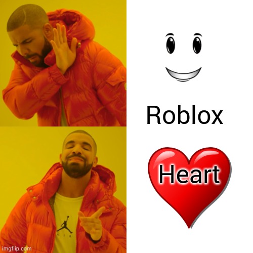 Drake Hotline Bling Meme | Roblox Heart | image tagged in memes,drake hotline bling | made w/ Imgflip meme maker