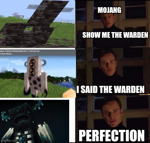 show me the real | MOJANG                                            SHOW ME THE WARDEN; I SAID THE WARDEN; PERFECTION | image tagged in show me the real | made w/ Imgflip meme maker