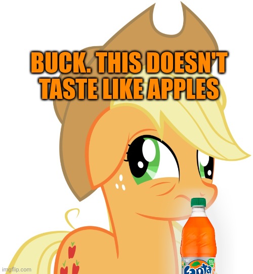 BUCK. THIS DOESN'T TASTE LIKE APPLES | image tagged in drunk/sleepy applejack | made w/ Imgflip meme maker