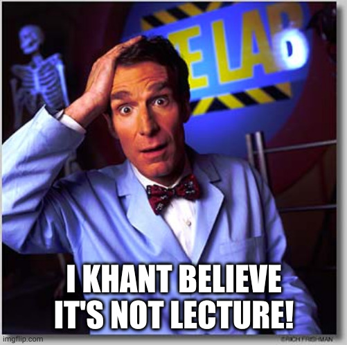 Bill Nye The Science Guy Meme | I KHANT BELIEVE IT'S NOT LECTURE! | image tagged in memes,bill nye the science guy | made w/ Imgflip meme maker
