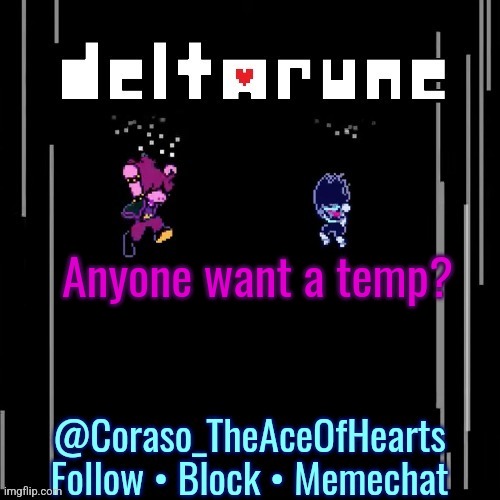 Anyone want a temp? | image tagged in deltarune template | made w/ Imgflip meme maker