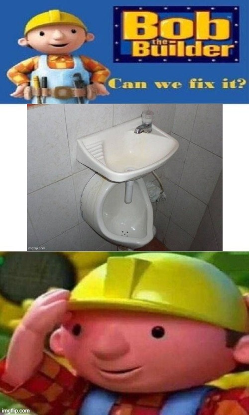 How is there a sink above a urinal | image tagged in bob the builder can we fix it,fail | made w/ Imgflip meme maker