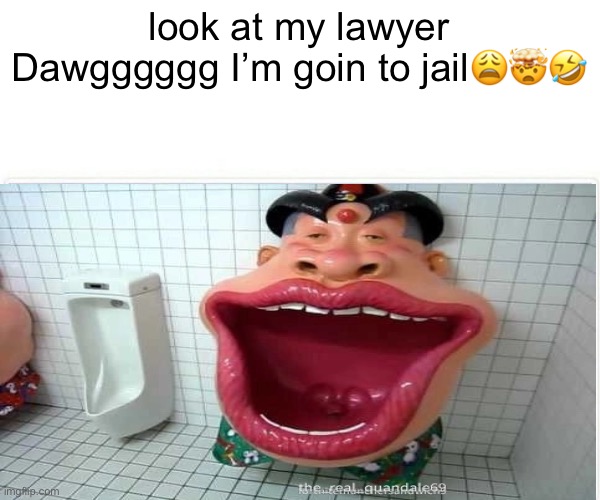 Bruh | look at my lawyer Dawgggggg I’m goin to jail😩🤯🤣 | image tagged in fun | made w/ Imgflip meme maker