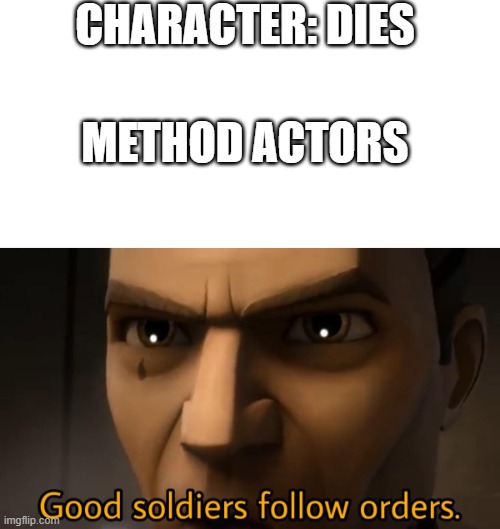 CHARACTER: DIES; METHOD ACTORS | image tagged in blank text bar | made w/ Imgflip meme maker