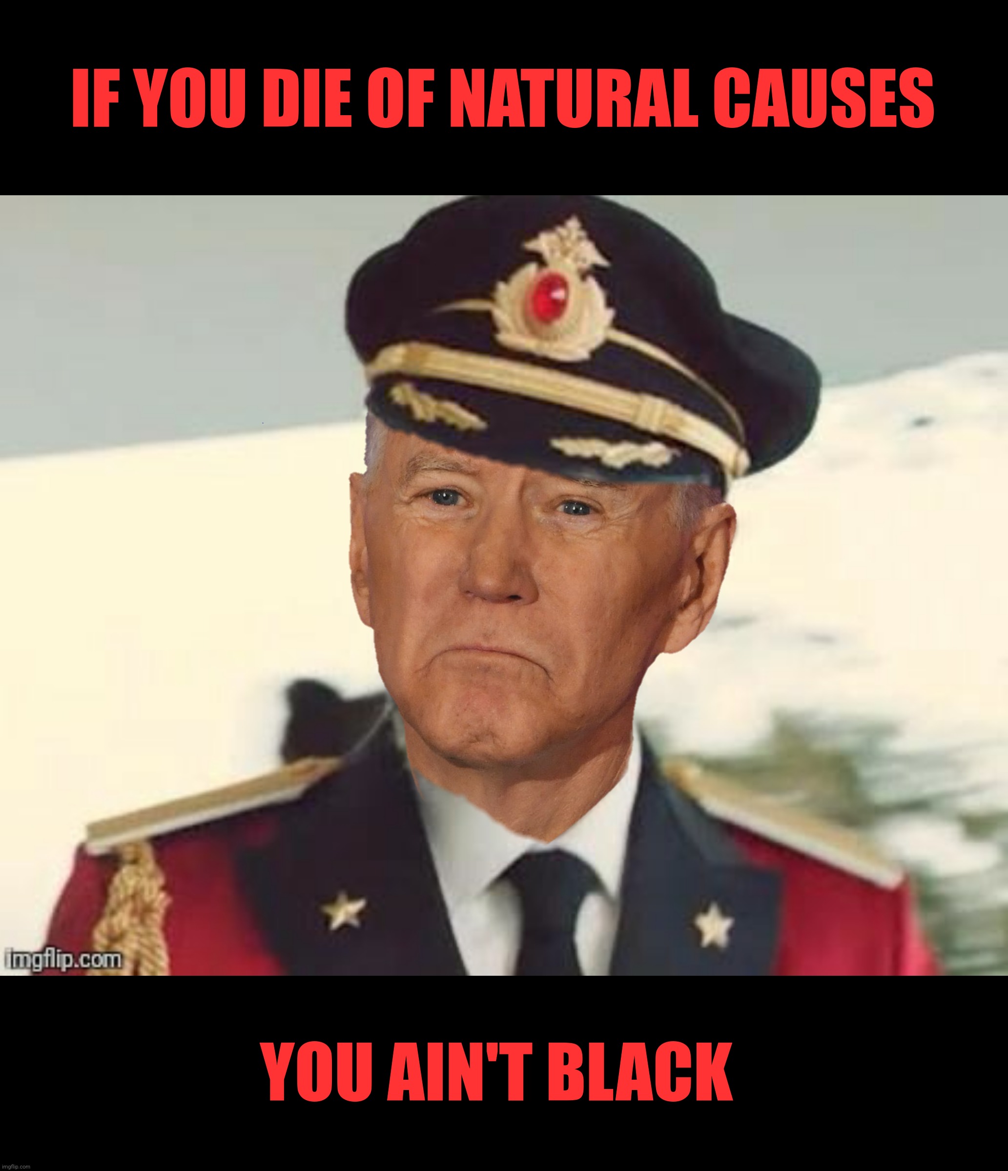 IF YOU DIE OF NATURAL CAUSES YOU AIN'T BLACK | made w/ Imgflip meme maker