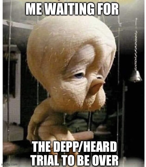 Tired | ME WAITING FOR; THE DEPP/HEARD TRIAL TO BE OVER | image tagged in long wait | made w/ Imgflip meme maker