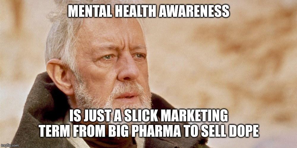 Big pharma | MENTAL HEALTH AWARENESS; IS JUST A SLICK MARKETING TERM FROM BIG PHARMA TO SELL DOPE | image tagged in autism,pillmill,dope,crazypills,murderpills,bigpharma | made w/ Imgflip meme maker