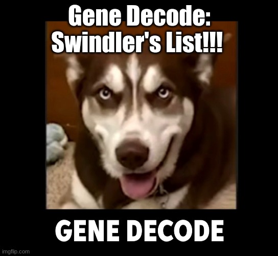 Gene Decode: Swindler's List!!!   (Video)