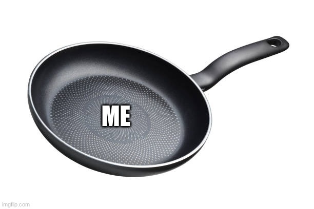 ME | made w/ Imgflip meme maker