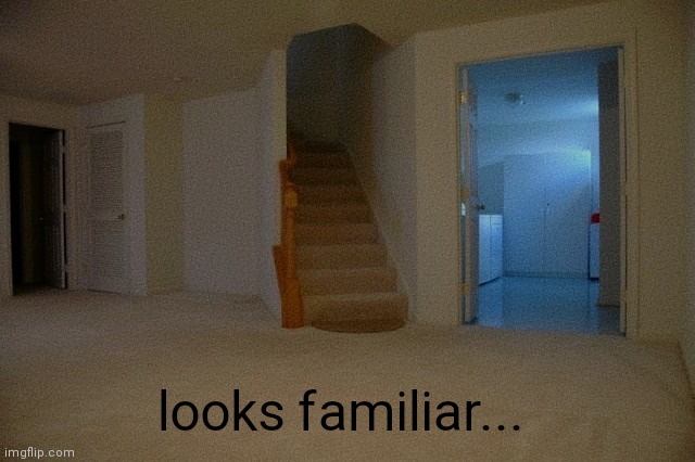 . | looks familiar... | image tagged in liminal stairs | made w/ Imgflip meme maker