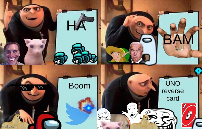 Gru's Plan | HA; BAM; Boom; UNO reverse card | image tagged in memes,gru's plan | made w/ Imgflip meme maker