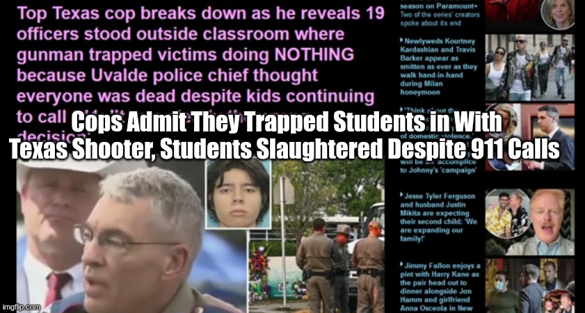 Cops Admit They Trapped Students in With Texas Shooter, Students Slaughtered Despite 911 Calls  (Video)