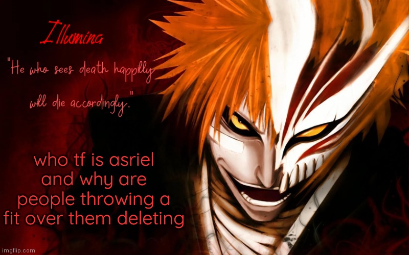 who tf is asriel and why are people throwing a fit over them deleting | made w/ Imgflip meme maker