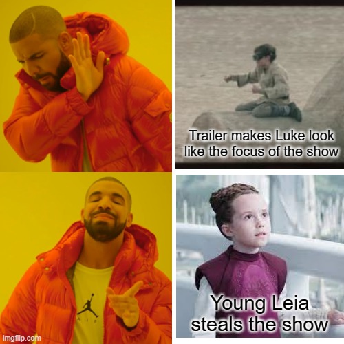 Obi What? | Trailer makes Luke look like the focus of the show; Young Leia steals the show | image tagged in memes,drake hotline bling | made w/ Imgflip meme maker