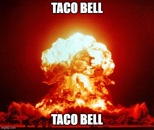 taco bell | TACO BELL; TACO BELL | image tagged in taco bell | made w/ Imgflip meme maker