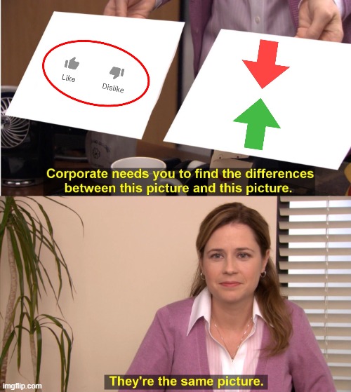 They're The Same Picture | image tagged in memes,they're the same picture,youtube,like and dislike,imgflip,upvote and downvote | made w/ Imgflip meme maker