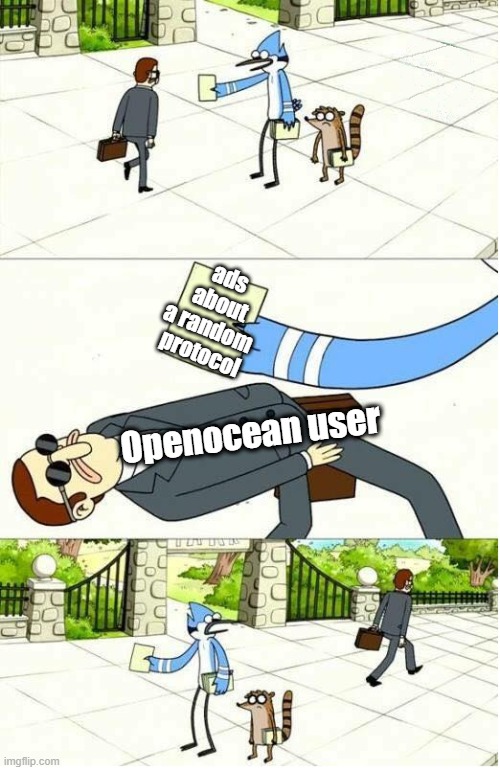 Openocean the best aggregation swap protocol | ads about
a random 
protocol; Openocean user | image tagged in regular show,funny memes,cryptocurrency,bitcoin,hodl | made w/ Imgflip meme maker