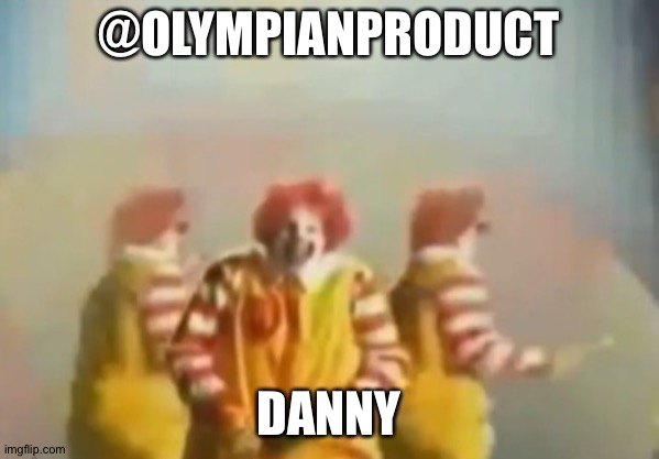 Here we go. | @OLYMPIANPRODUCT; DANNY | image tagged in penls clown | made w/ Imgflip meme maker