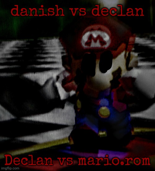 danish vs declan; Declan vs mario.rom | image tagged in pain | made w/ Imgflip meme maker