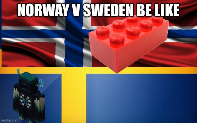 Yes | NORWAY V SWEDEN BE LIKE | image tagged in minecraft,lego | made w/ Imgflip meme maker