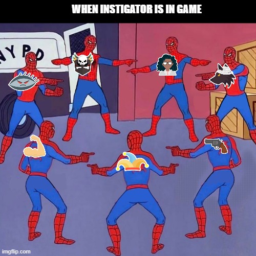 For WOV players | WHEN INSTIGATOR IS IN GAME | image tagged in same spider man 7 | made w/ Imgflip meme maker