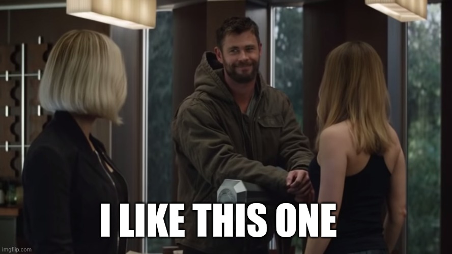 Thor I like this one | I LIKE THIS ONE | image tagged in thor i like this one | made w/ Imgflip meme maker