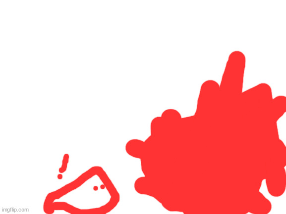 moments before the blob invasion happenes | image tagged in blank white template | made w/ Imgflip meme maker