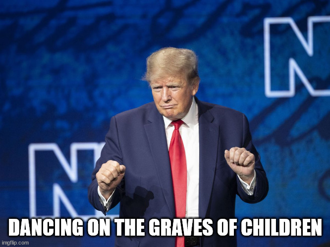 DANCING ON THE GRAVES OF CHILDREN | made w/ Imgflip meme maker