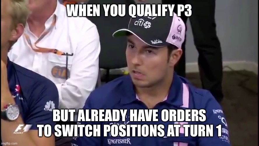 Red Bull Team orders Monaco | WHEN YOU QUALIFY P3; BUT ALREADY HAVE ORDERS TO SWITCH POSITIONS AT TURN 1 | image tagged in checo,formula 1,red bull,verstappen | made w/ Imgflip meme maker