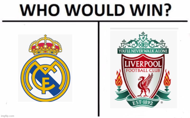 UCL final tonight | image tagged in memes,who would win | made w/ Imgflip meme maker