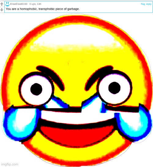 Cope with it, it was a joke my man | image tagged in deep fried laughing emoji crazy,shitpost,funny,memes,you have been eternally cursed for reading the tags | made w/ Imgflip meme maker