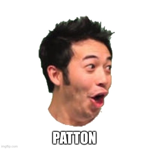 Poggers | PATTON | image tagged in poggers | made w/ Imgflip meme maker