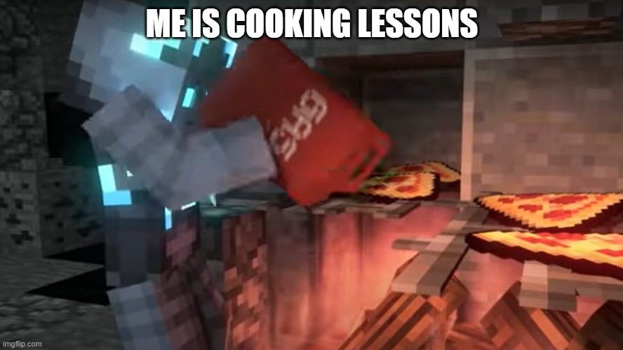 cooking lessons | ME IS COOKING LESSONS | image tagged in cooking lessons | made w/ Imgflip meme maker