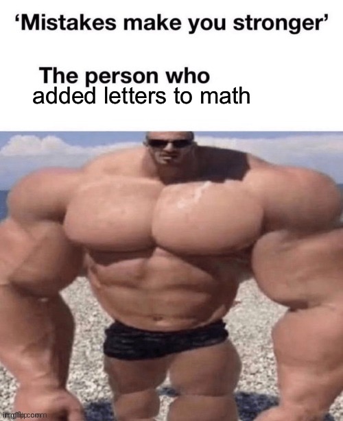 added letters to math | made w/ Imgflip meme maker