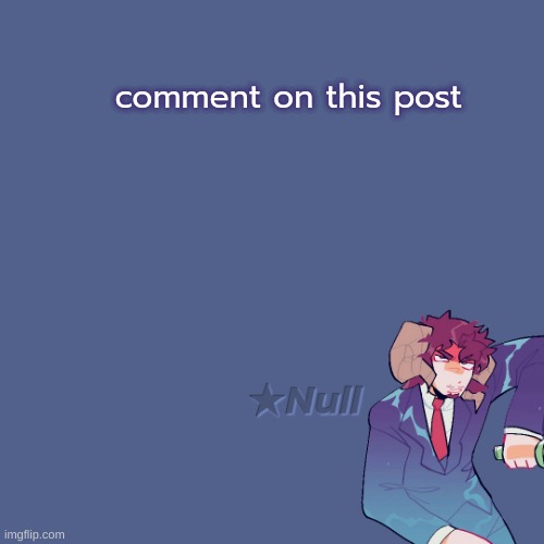 . | comment on this post | made w/ Imgflip meme maker