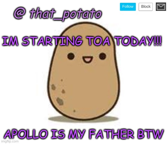 i still need to find the second mha manga tho | IM STARTING TOA TODAY!!! APOLLO IS MY FATHER BTW | image tagged in that_potato's announcement meme | made w/ Imgflip meme maker