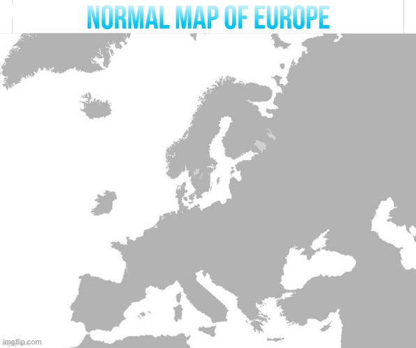 Your standard Europe map, nothing out of the ordinary | made w/ Imgflip meme maker