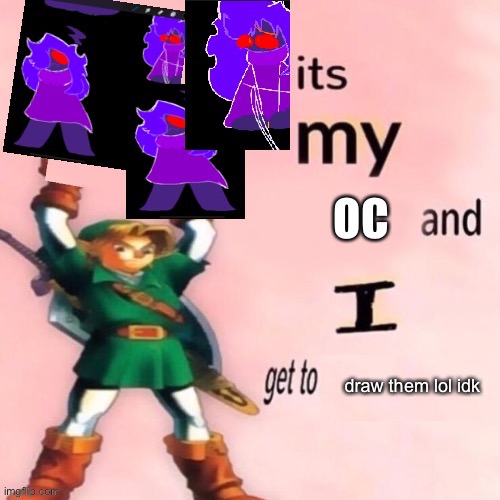 i love him | OC; draw them lol idk | made w/ Imgflip meme maker