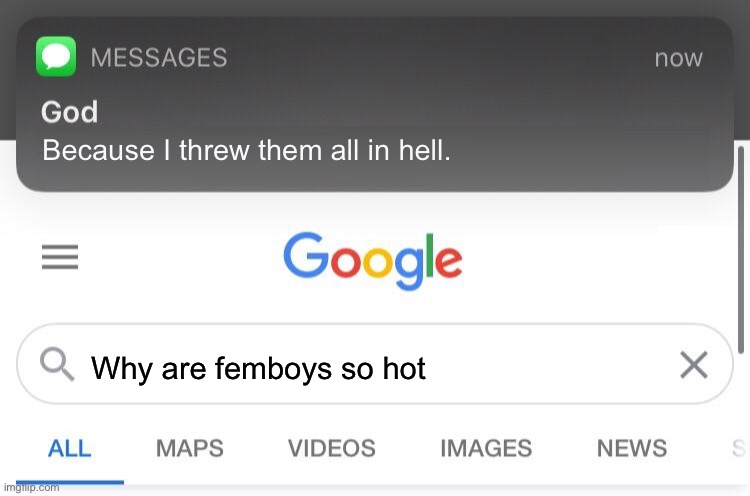 So you know how some sins are unforgivable? | Because I threw them all in hell. Why are femboys so hot | image tagged in so you know how some sins are unforgivable | made w/ Imgflip meme maker