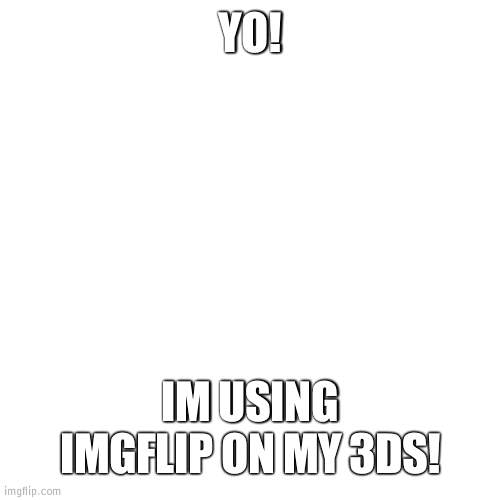 my-phone-is-dead-so-i-have-to-use-my-3ds-imgflip