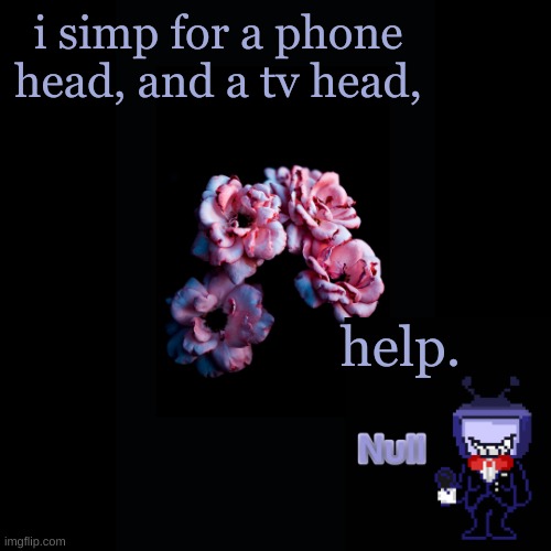 . | i simp for a phone head, and a tv head, help. | made w/ Imgflip meme maker