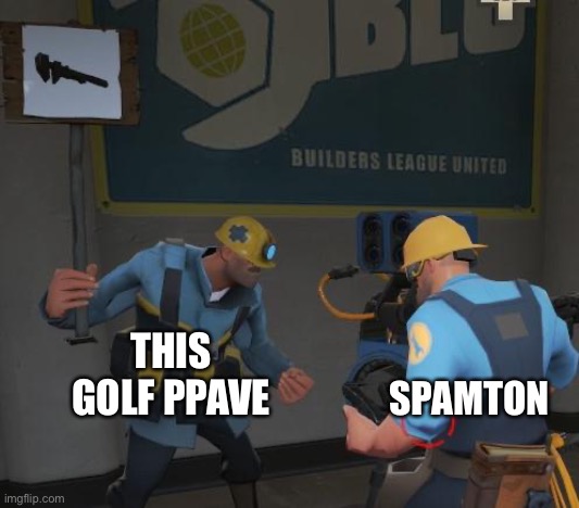 Engineer and special needs engineer | SPAMTON THIS GOLF PLACE | image tagged in engineer and special needs engineer | made w/ Imgflip meme maker