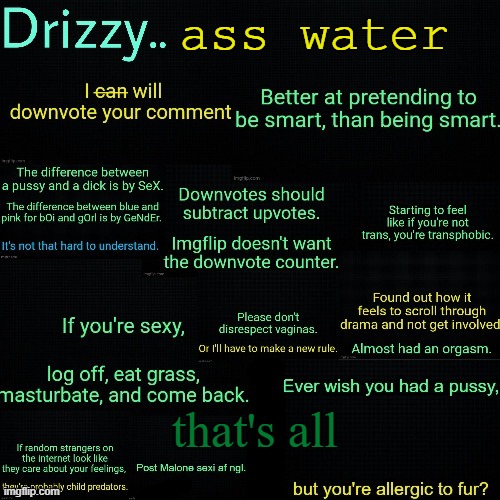 ass water; that's all | image tagged in drizzy temp | made w/ Imgflip meme maker